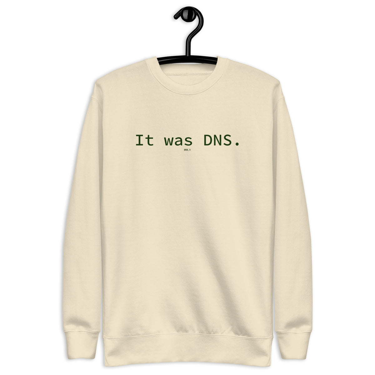 It Was DNS - Unisex Premium Sweatshirt