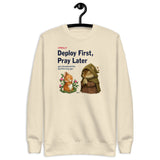 Deploy First, Pray Later - Unisex Premium Sweatshirt