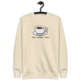 <br> coffee </br> - Unisex Premium Sweatshirt