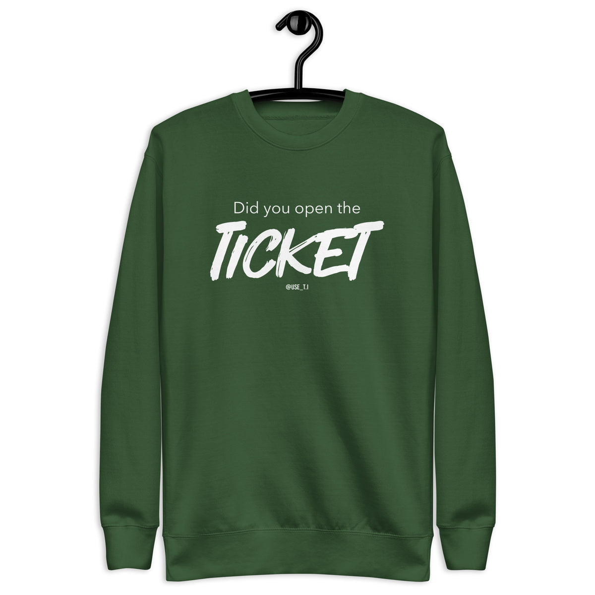 Did You Open the Ticket? - Unisex Premium Sweatshirt