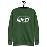 Did You Open the Ticket? - Unisex Premium Sweatshirt