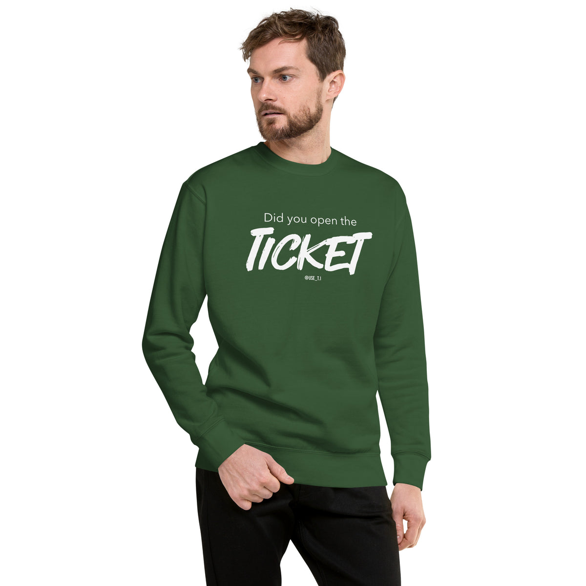 Did You Open the Ticket? - Unisex Premium Sweatshirt