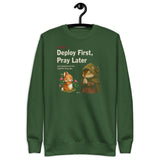 Deploy First, Pray Later - Unisex Premium Sweatshirt