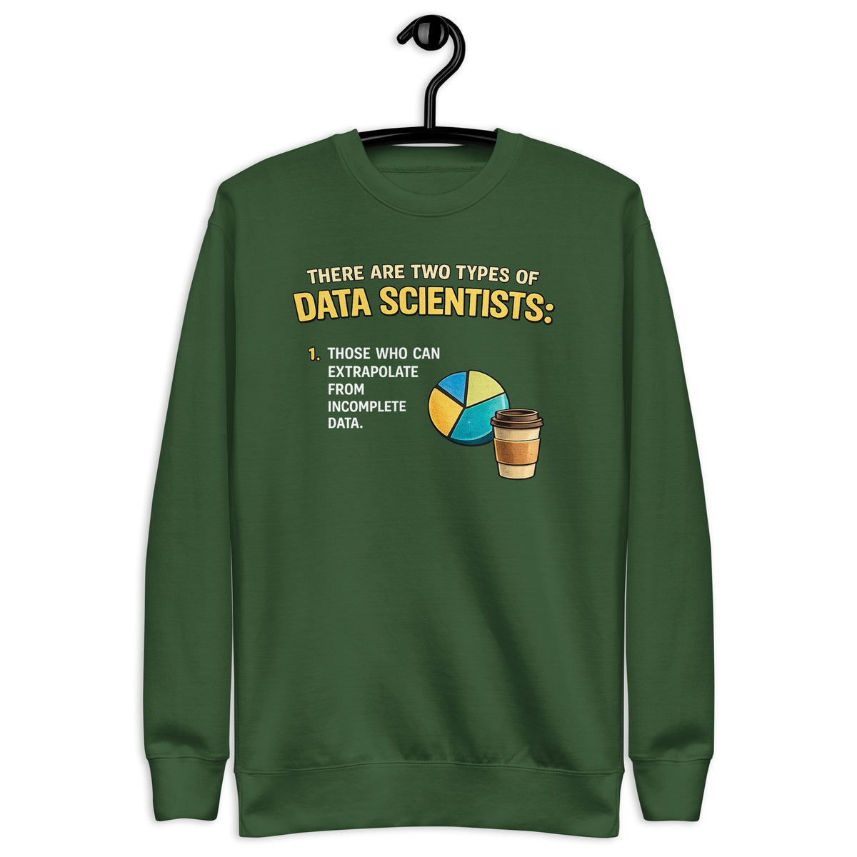 There Are Two Types of Data Scientists - Unisex Premium Sweatshirt