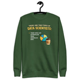 There Are Two Types of Data Scientists - Unisex Premium Sweatshirt