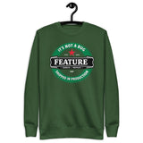 It’s not a bug, it’s a feature - Unisex Premium Sweatshirt