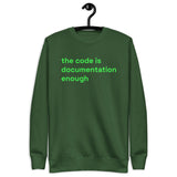 The Code Is Documentation Enough - Unisex Premium Sweatshirt