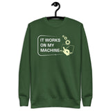 It Works On My Machine - Unisex Premium Sweatshirt