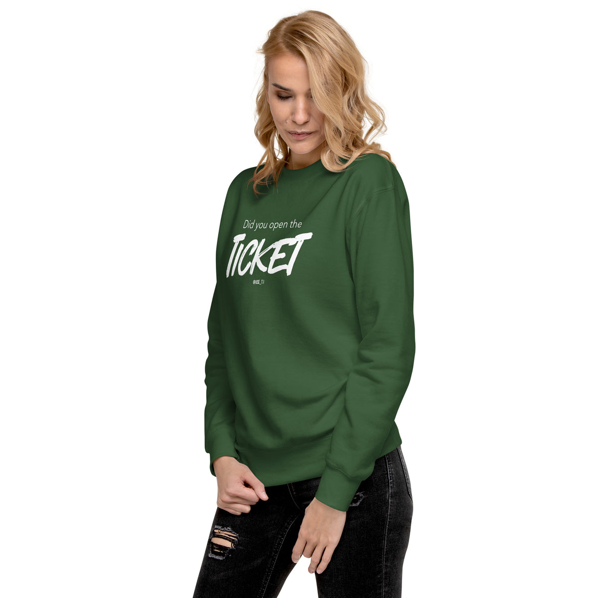 Did You Open the Ticket? - Unisex Premium Sweatshirt