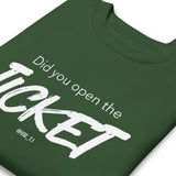 Did You Open the Ticket? - Unisex Premium Sweatshirt