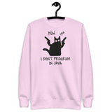 I Don’t Program in Java  - Unisex Premium Sweatshirt