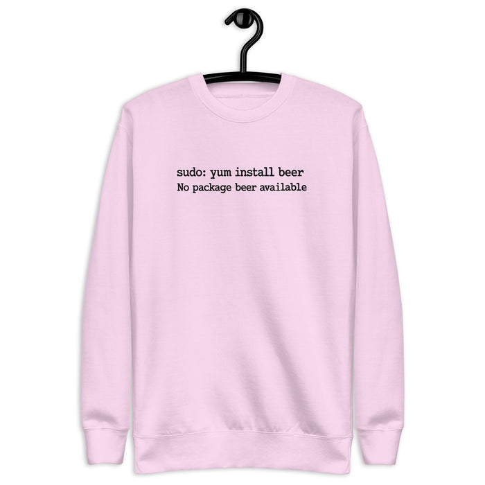 sudo: yum install beer - Unisex Premium Sweatshirt
