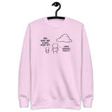 Dad, What are clouds made of - Unisex Premium Sweatshirt
