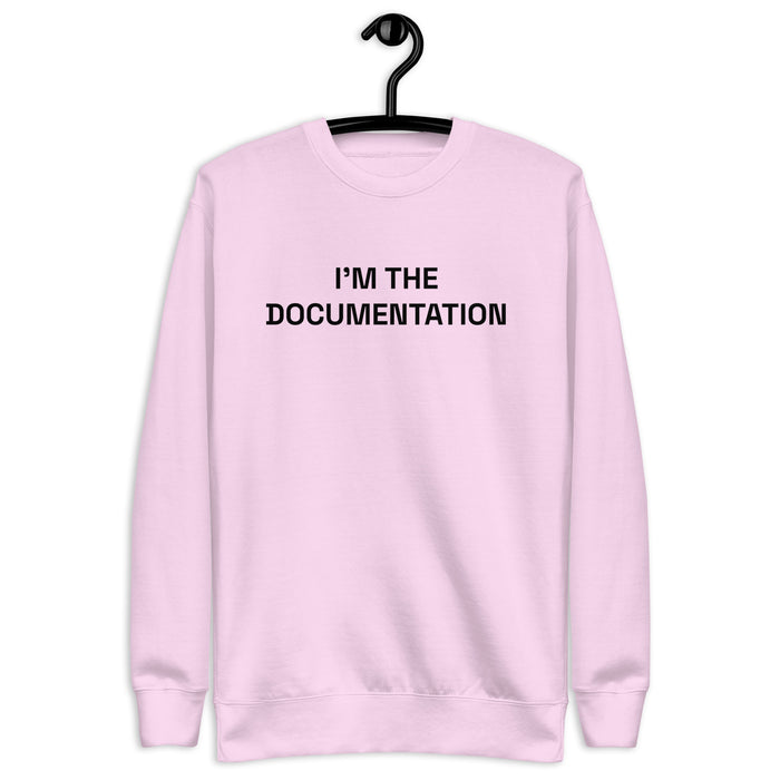 I’m The Documentation - Unisex Premium Sweatshirt