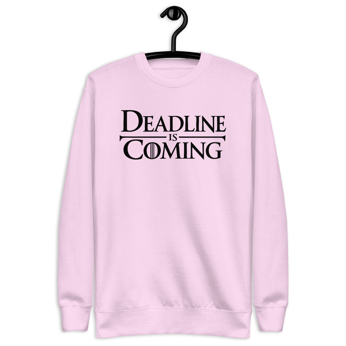 Deadline Is Coming - Unisex Premium Sweatshirt