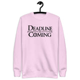 Deadline Is Coming - Unisex Premium Sweatshirt