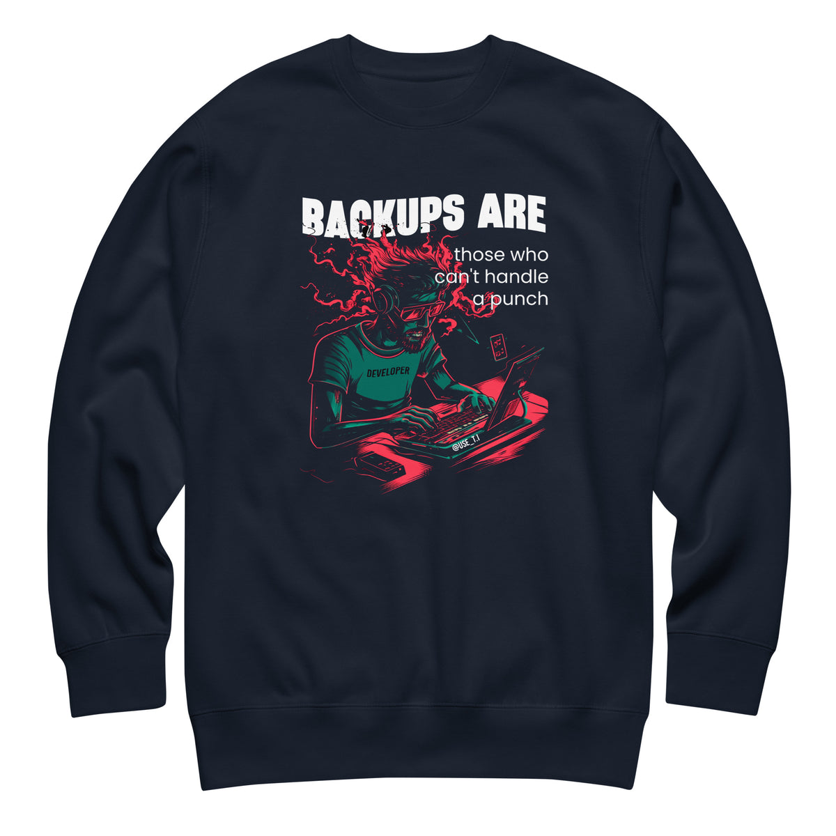 Backups Are for Those Who Can’t Handle a Punch - Unisex Premium Sweatshirt