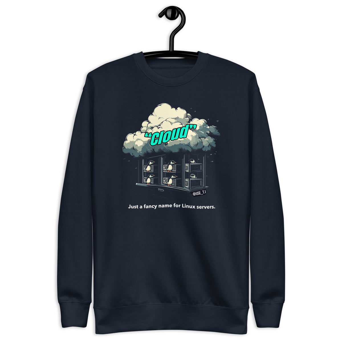 Cloud - Just a Fancy Name for Linux Servers - Unisex Premium Sweatshirt