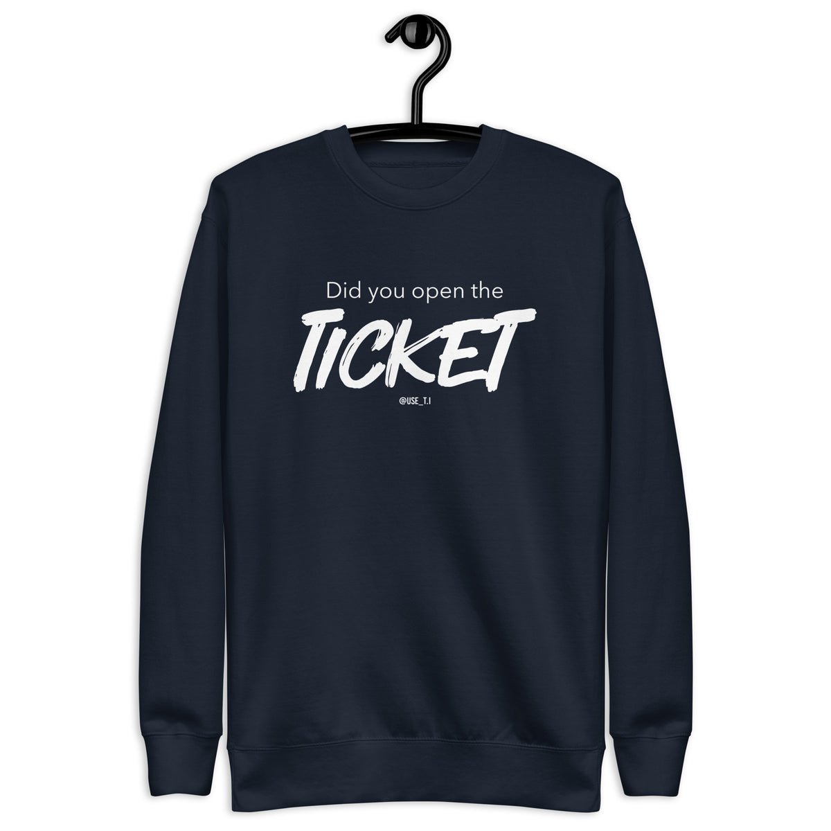 Did You Open the Ticket? - Unisex Premium Sweatshirt