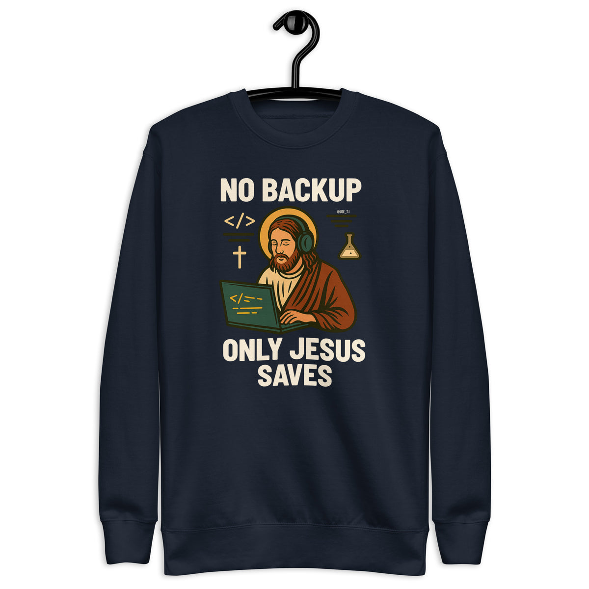No Backup Only Jesus Saves - Unisex Premium Sweatshirt