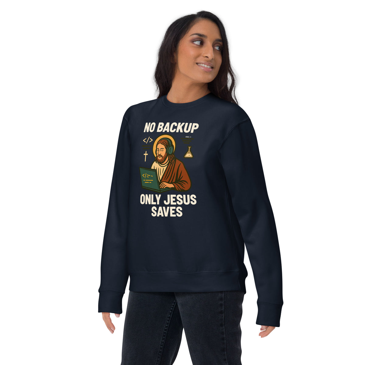 No Backup Only Jesus Saves - Unisex Premium Sweatshirt