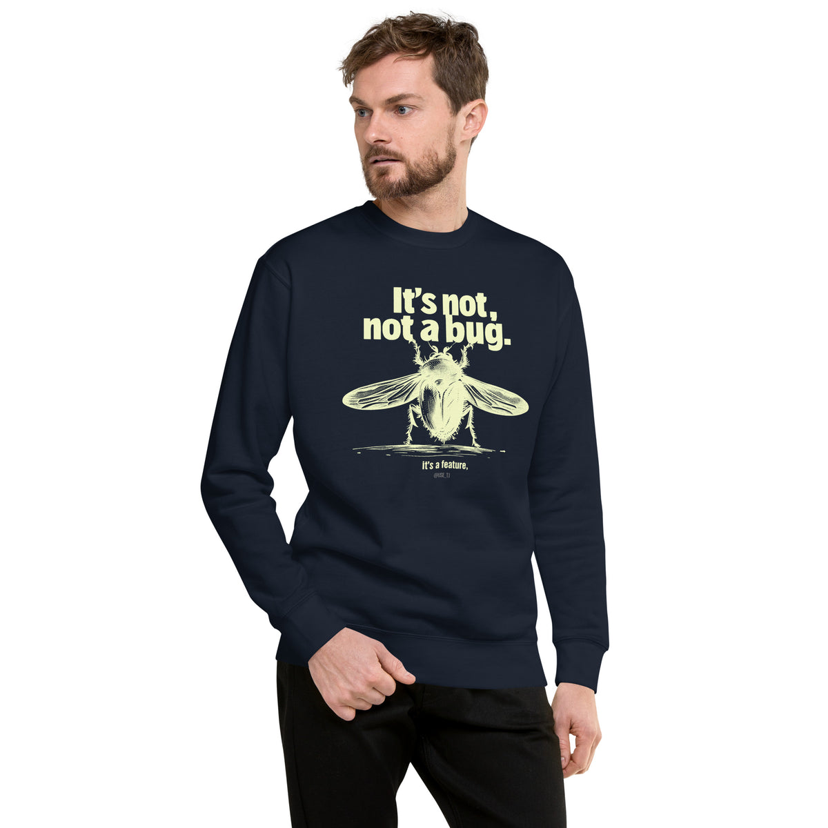It’s Not a Bug, It’s a Feature - Unisex Premium Sweatshirt