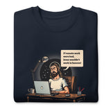 If Remote Work Were Bad - Unisex Premium Sweatshirt