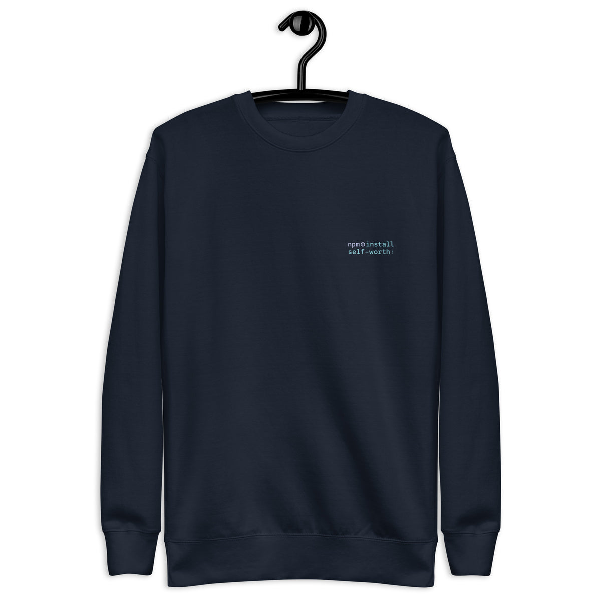 npm install self-worth - Unisex Premium Sweatshirt