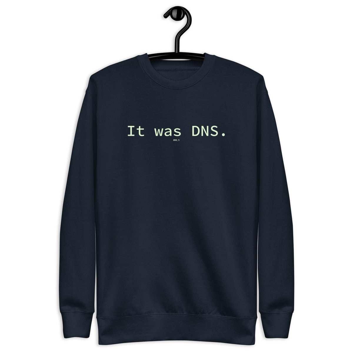 It Was DNS - Unisex Premium Sweatshirt