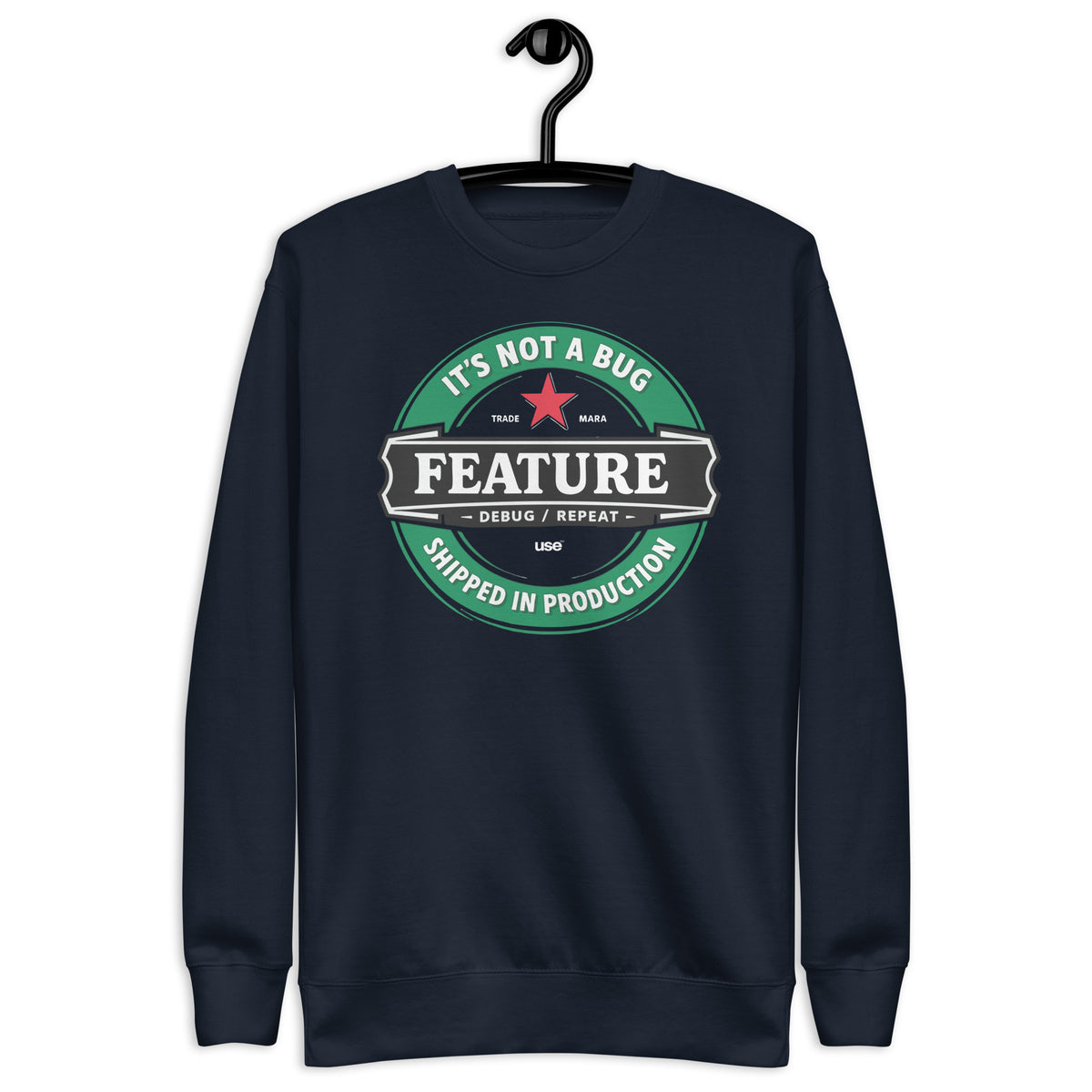 It’s not a bug, it’s a feature - Unisex Premium Sweatshirt