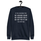 If You Can Read This, You Are Too - Unisex Premium Sweatshirt
