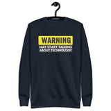 Warning: May Start Talking About Technology - Unisex Premium Sweatshirt