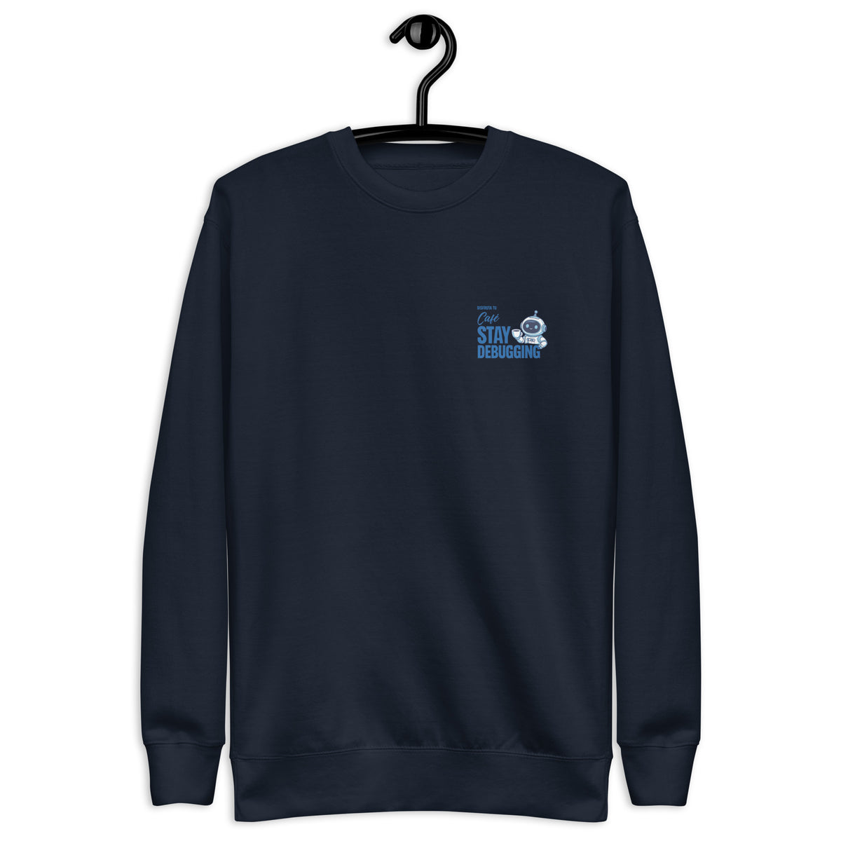 Stay Debugging - Unisex Premium Sweatshirt