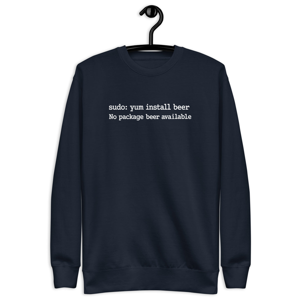 sudo: yum install beer - Unisex Premium Sweatshirt