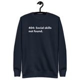 404: Social Skills Not Found - Unisex Premium Sweatshirt