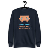 Make No Mistakes - Unisex Premium Sweatshirt