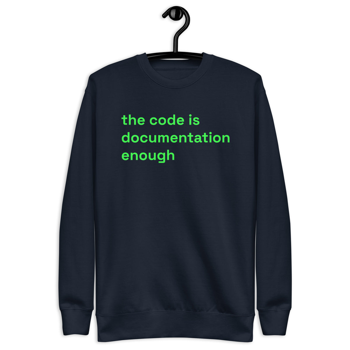 The Code Is Documentation Enough - Unisex Premium Sweatshirt