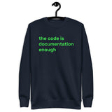 The Code Is Documentation Enough - Unisex Premium Sweatshirt