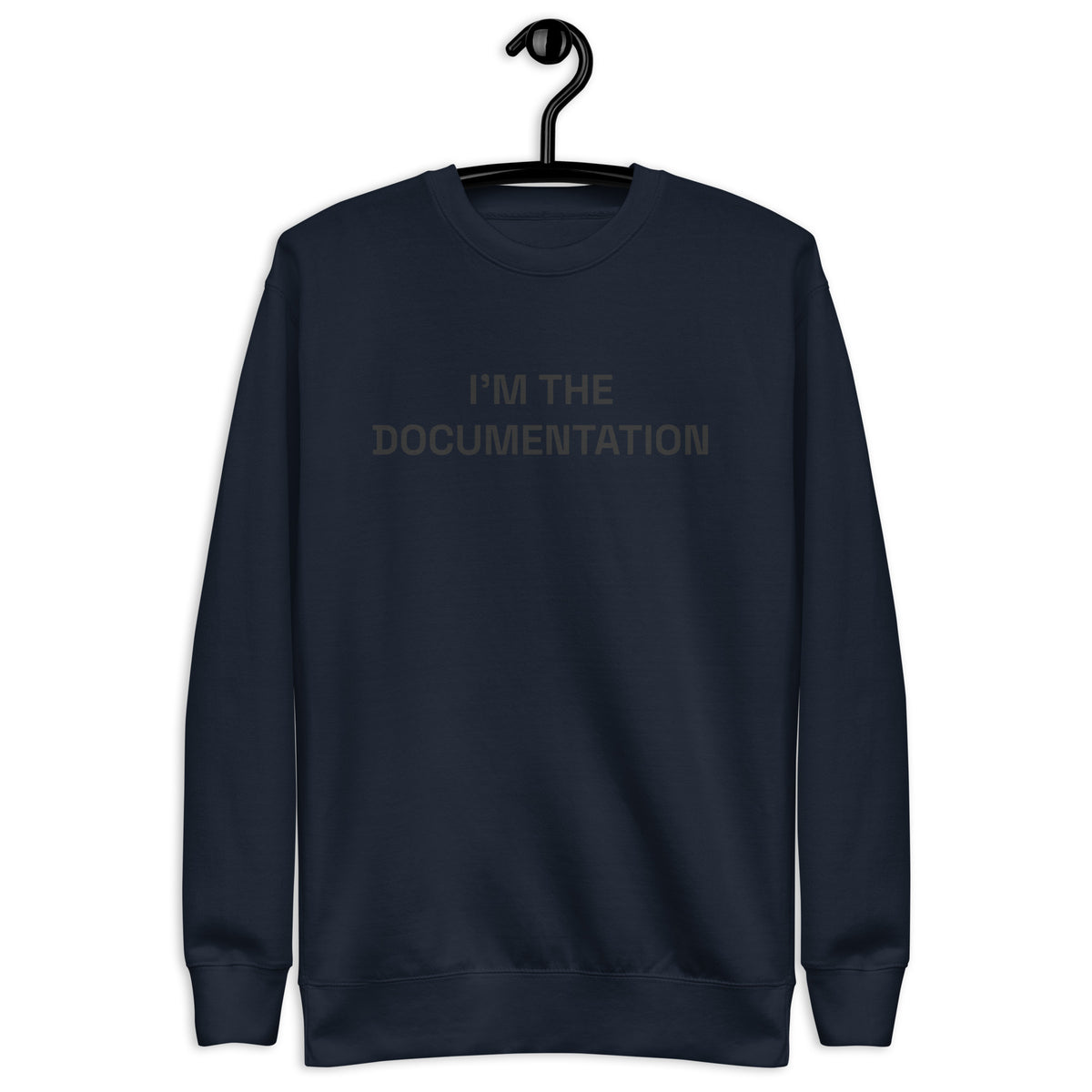 I’m The Documentation - Unisex Premium Sweatshirt