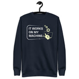 It Works On My Machine - Unisex Premium Sweatshirt