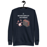 Never Deploy On Friday - Unisex Premium Sweatshirt