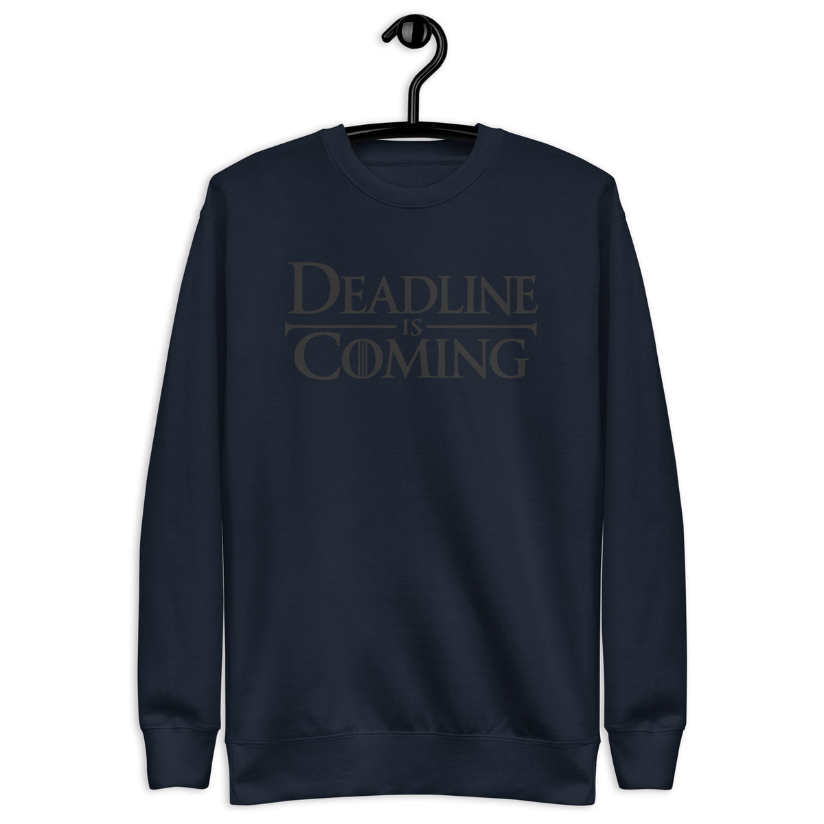 Deadline Is Coming - Unisex Premium Sweatshirt