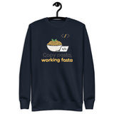 Copy Pasta, Working Fasta - Unisex Premium Sweatshirt