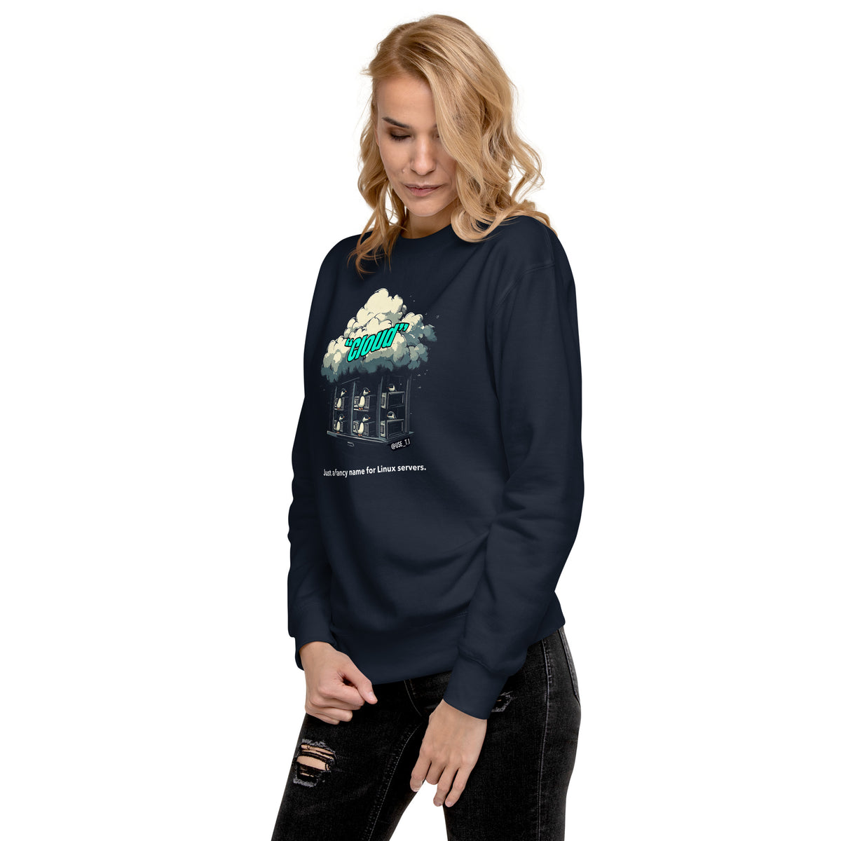 Cloud - Just a Fancy Name for Linux Servers - Unisex Premium Sweatshirt
