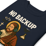 No Backup Only Jesus Saves - Unisex Premium Sweatshirt