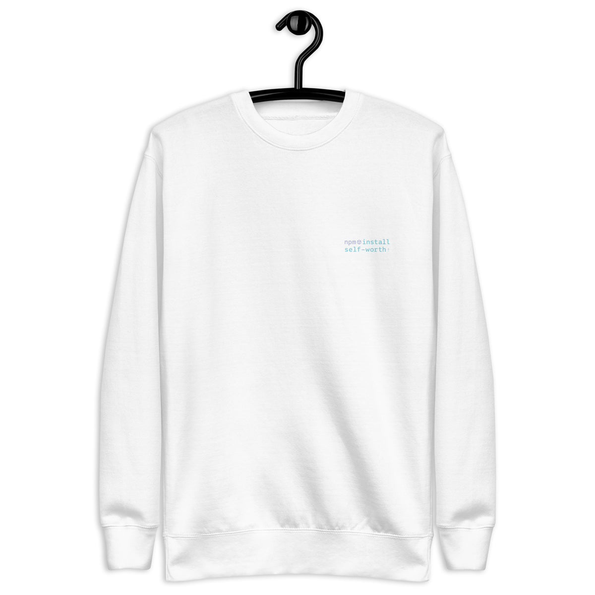 npm install self-worth - Unisex Premium Sweatshirt