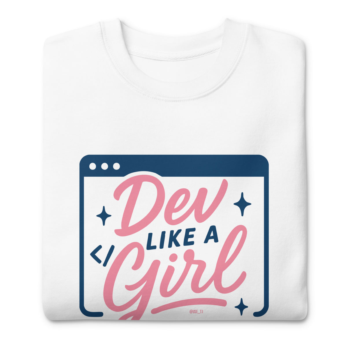 Dev Like a Girl - Unisex Premium Sweatshirt