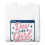 Dev Like a Girl - Unisex Premium Sweatshirt