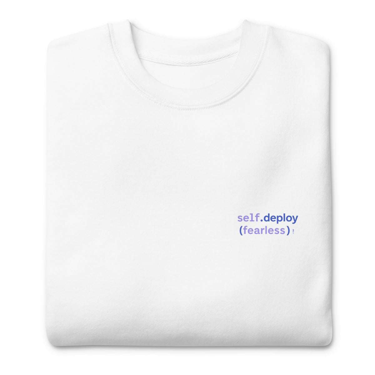 self.deploy(fearless) - Unisex Premium Sweatshirt