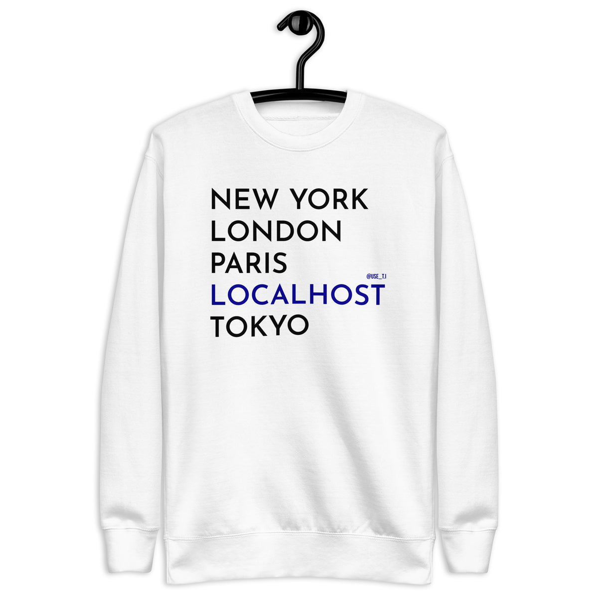 New York, London, Paris, Localhost, Tokyo - Unisex Premium Sweatshirt